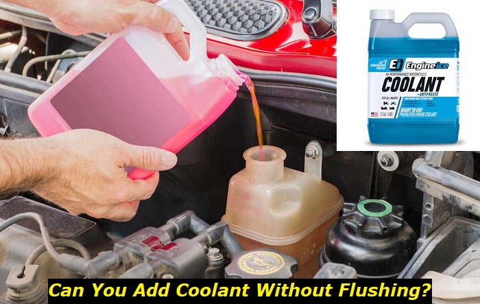 can you add coolant without flushing